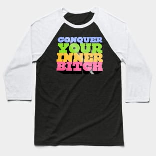 Conquer Your Inner Bitch - Joe Rogan Quote Design Baseball T-Shirt